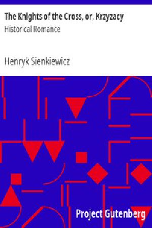 [Gutenberg 9473] • The Knights of the Cross, or, Krzyzacy: Historical Romance